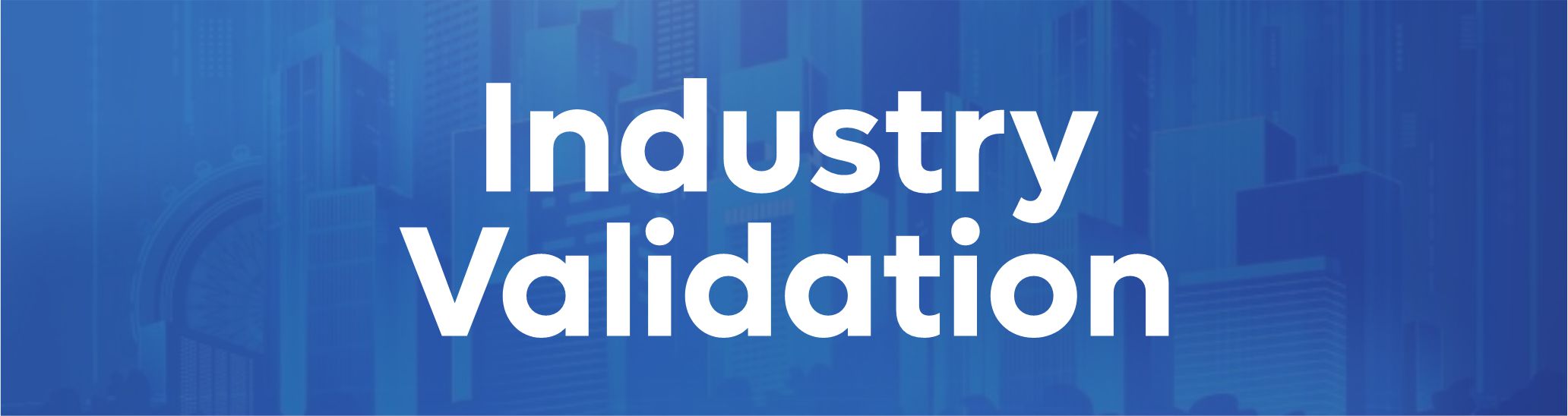 Industry Validation